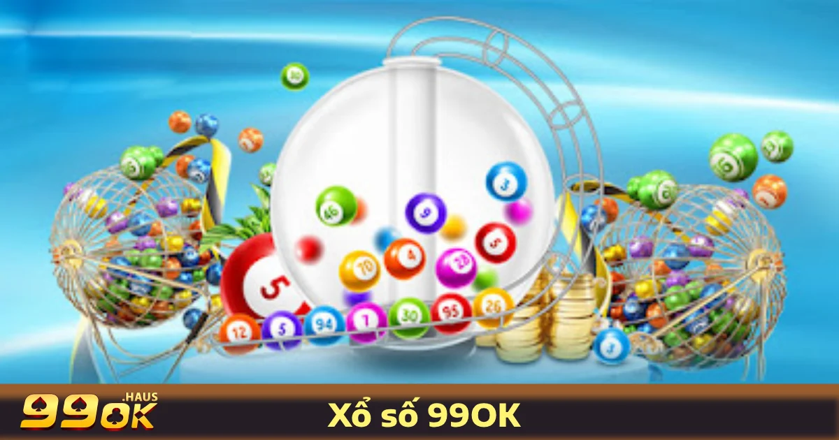 Các Loại Hình Xổ Số 99OK Được Yêu Thích Nhất
